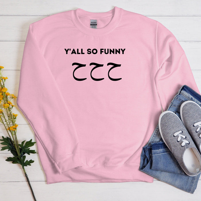 Y'all So Funny ح ح ح (Ha Ha Ha) Sweatshirt