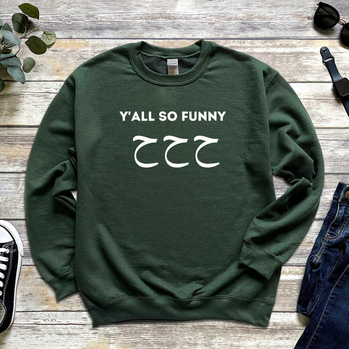 Y'all So Funny ح ح ح ("Ha Ha Ha") Sweatshirt