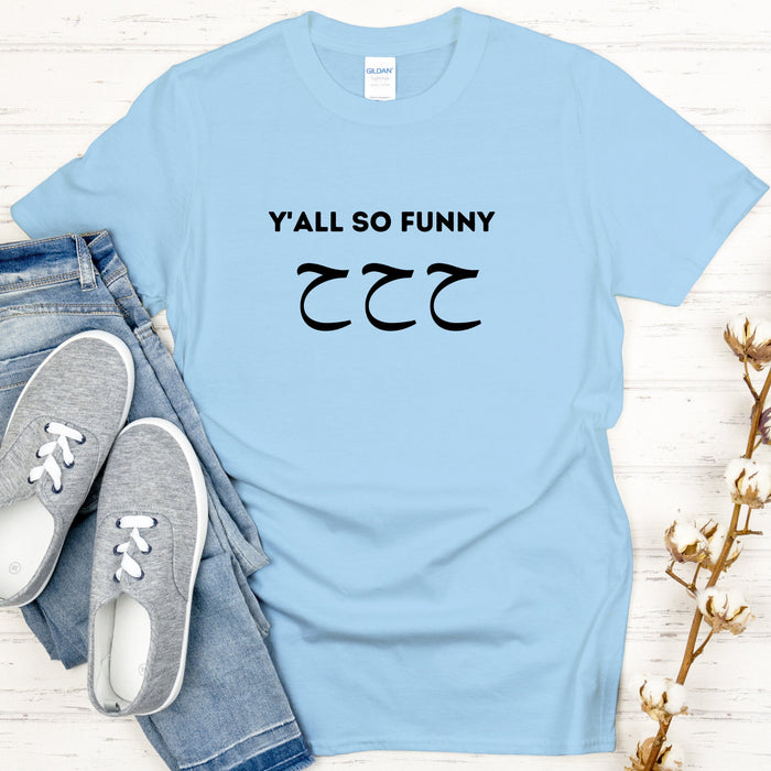 Y'all So Funny ح ح ح (Ha Ha Ha) T-Shirt