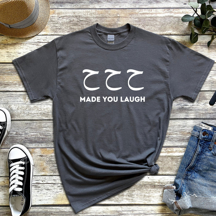 ح ح ح ("Ha Ha Ha") Made You Laugh T-Shirt