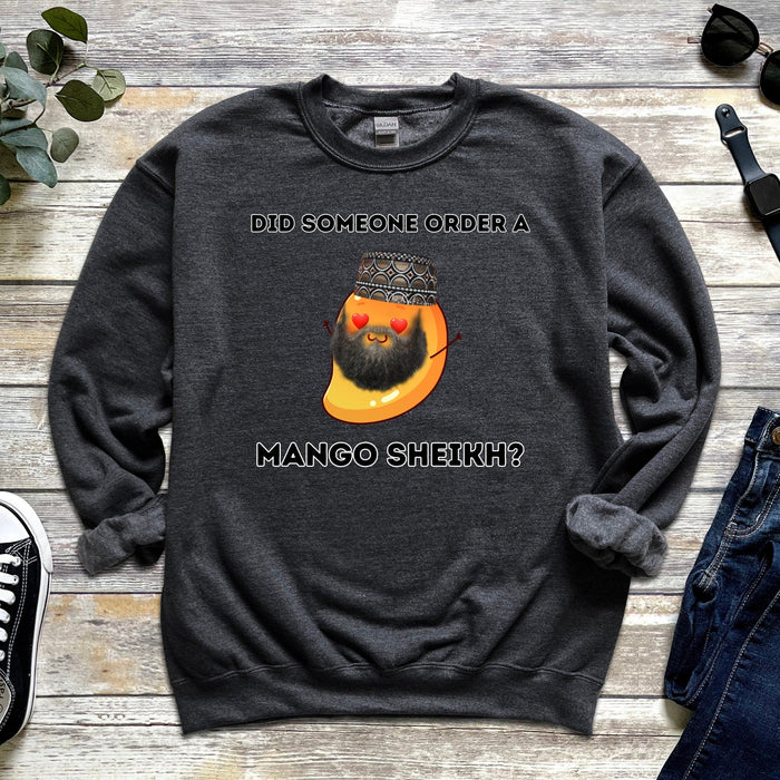 Did Someone Order a Mango Sheikh? Sweatshirt