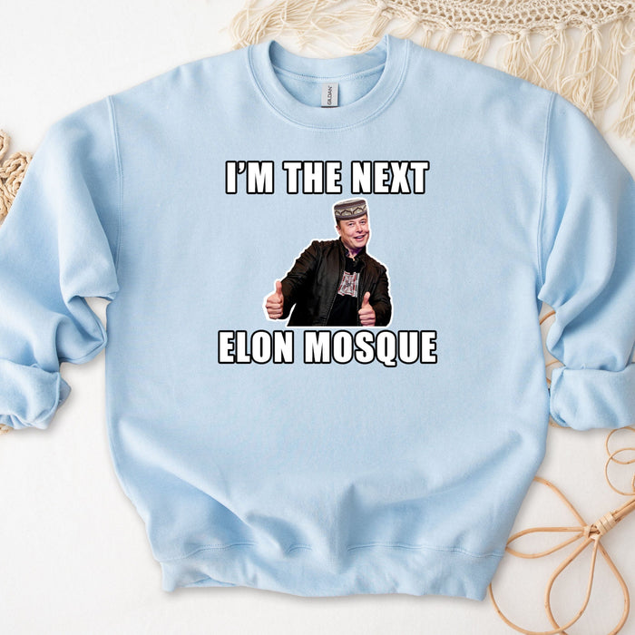 I'm the Next Elon Mosque Sweatshirt