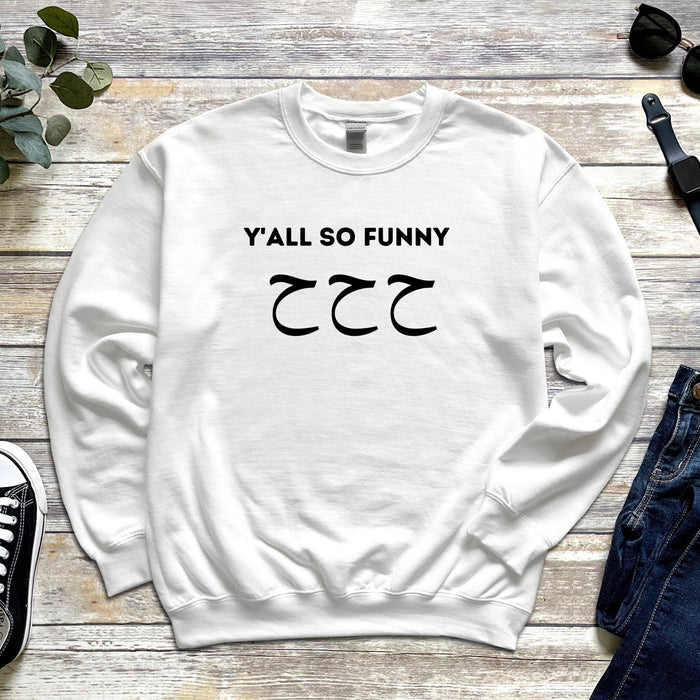 Y'all So Funny ح ح ح (Ha Ha Ha) Sweatshirt