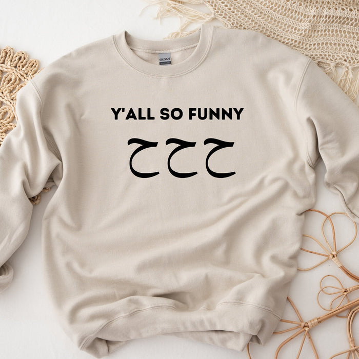 Y'all So Funny ح ح ح ("Ha Ha Ha") Sweatshirt