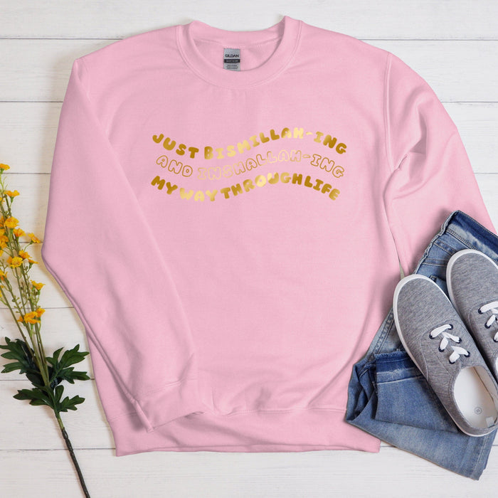 GOLD Just Bismillahing and Inshallahing My Way Through Life Sweatshirt