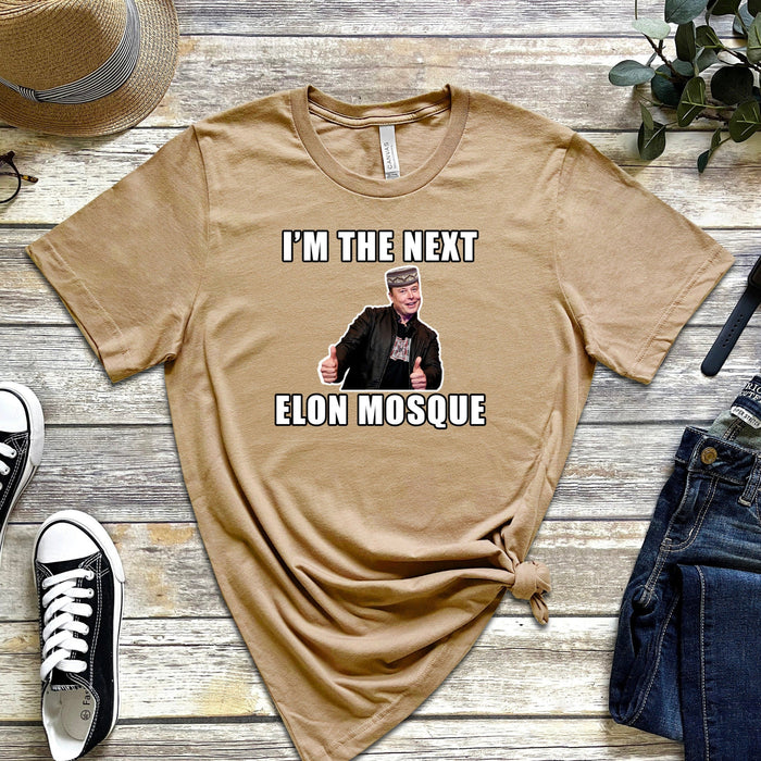 I'm the Next Elon Mosque T-Shirt