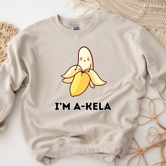 I'm A-Kela Sweatshirt