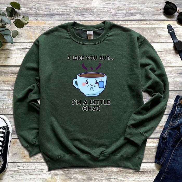 I Like You But I'm a Little Chai Sweatshirt