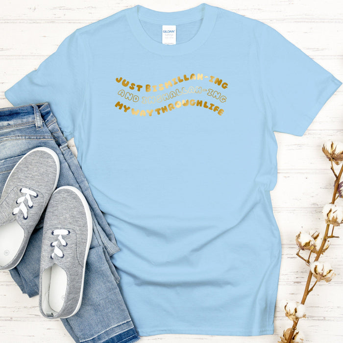 GOLD Just Bismillahing and Inshallahing My Way Through Life T-Shirt