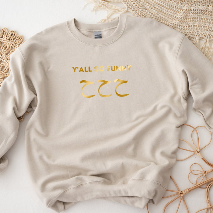 GOLD Y'all So Funny ح ح ح ("Ha Ha Ha") Sweatshirt