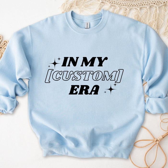 In My [INSERT HERE] Era Sweatshirt (Personalized Name or Relationship)