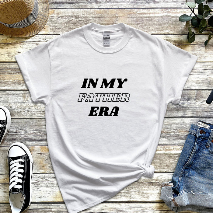 a t - shirt that says in my father era