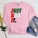 a pink sweatshirt with the words just dua it on it