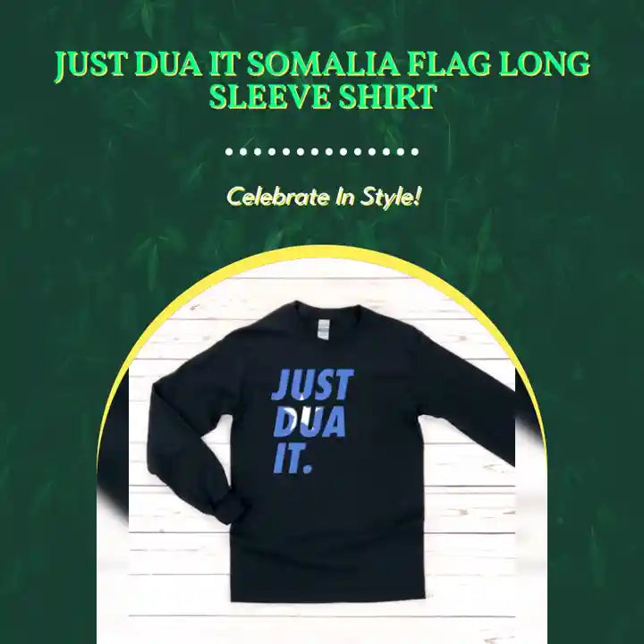 Just Dua It Somalia Flag Long Sleeve Shirt by@Outfy