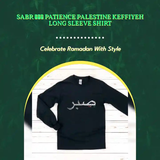 Sabr صبر Patience Palestine Keffiyeh Long Sleeve Shirt by@Outfy