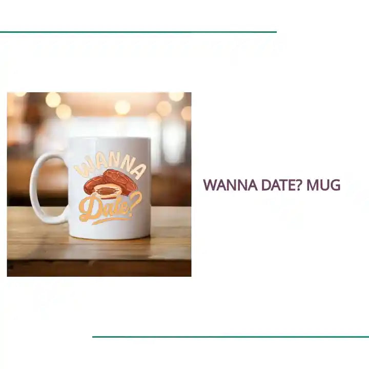 Wanna Date? Mug by@Outfy