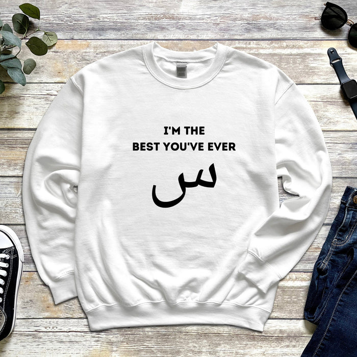 I'm the Best You've Ever س ("Seen") Sweatshirt