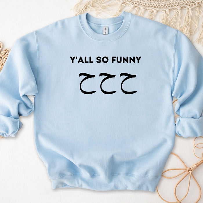 Y'all So Funny ح ح ح ("Ha Ha Ha") Sweatshirt