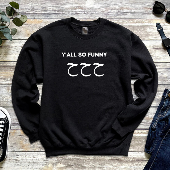 Y'all So Funny ح ح ح ("Ha Ha Ha") Sweatshirt