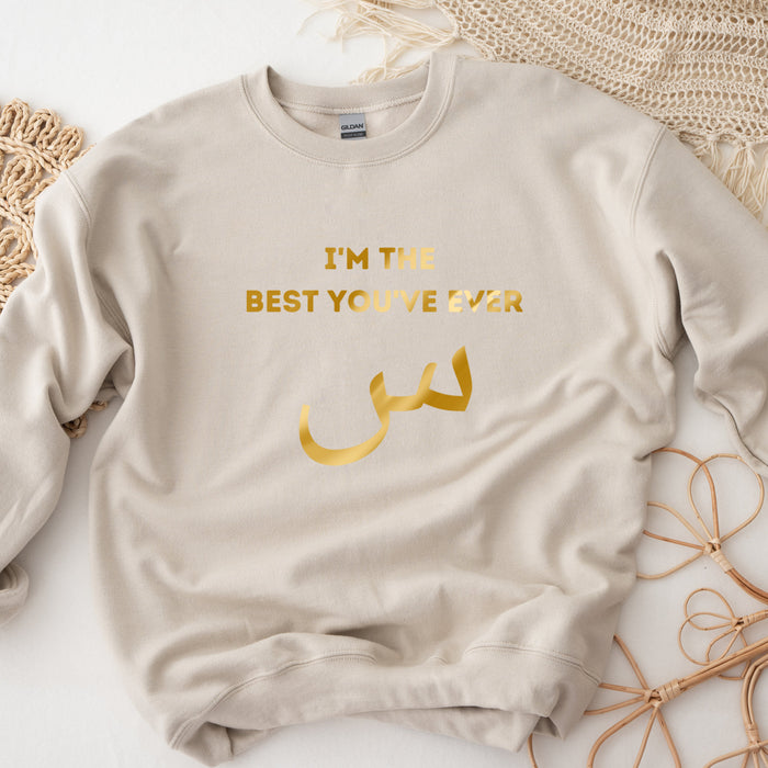 GOLD I'm the Best You've Ever س ("Seen") Sweatshirt
