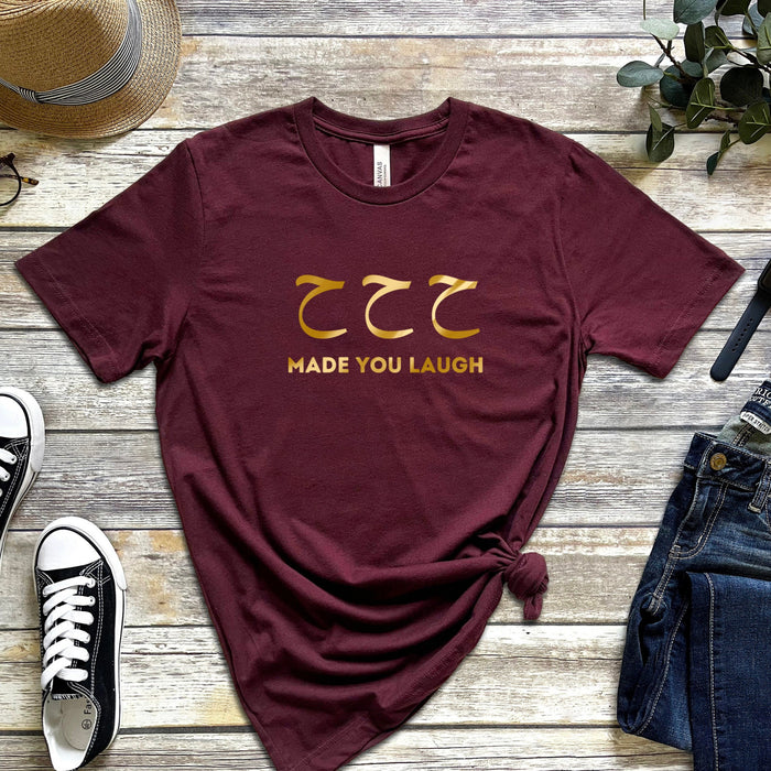 GOLD ح ح ح ("Ha Ha Ha") Made You Laugh T-Shirt