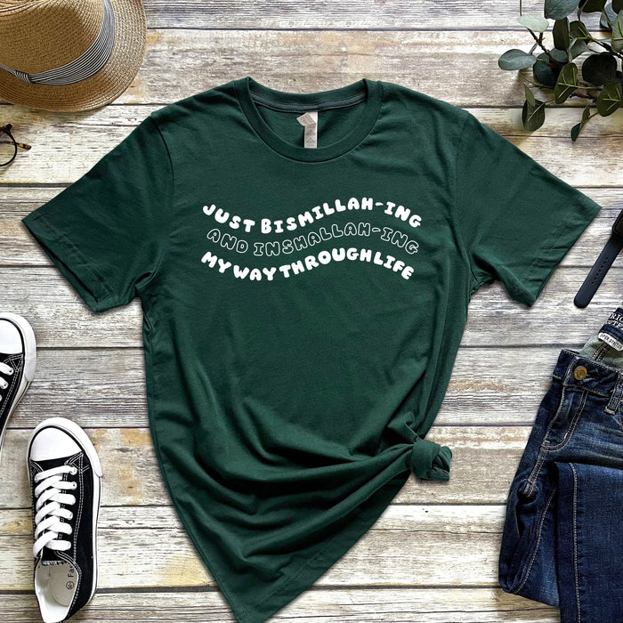 Just Bismillahing and Alhumdulilahing My Way Through Life T-Shirt