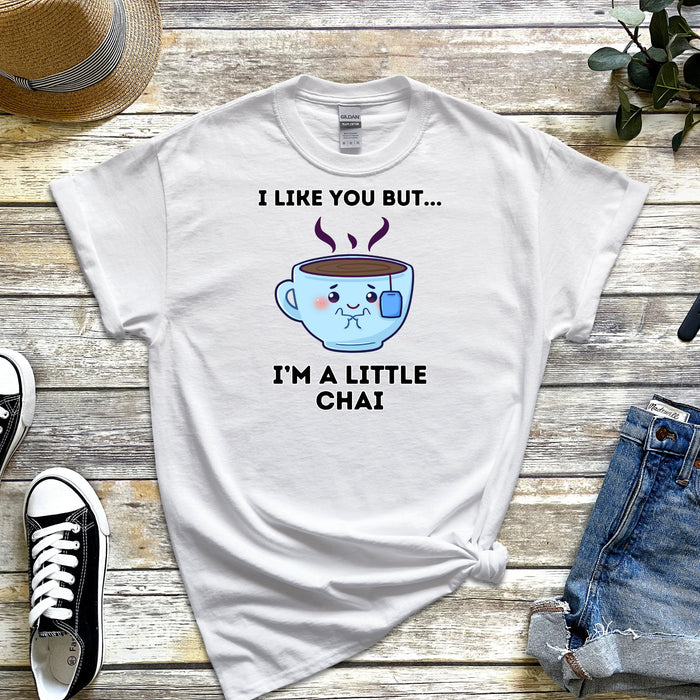 I Like You But I'm A Little Chai T-Shirt