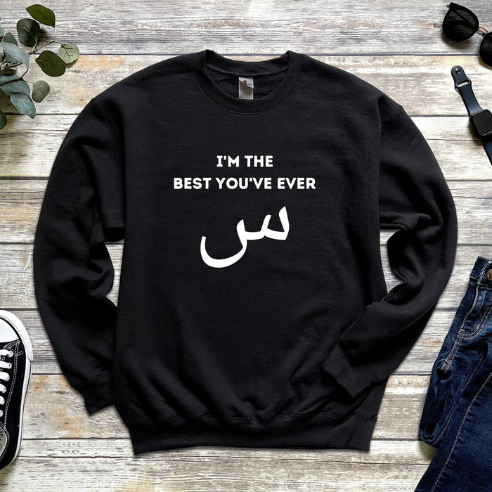 I'm the Best You've Ever س ("Seen") Sweatshirt