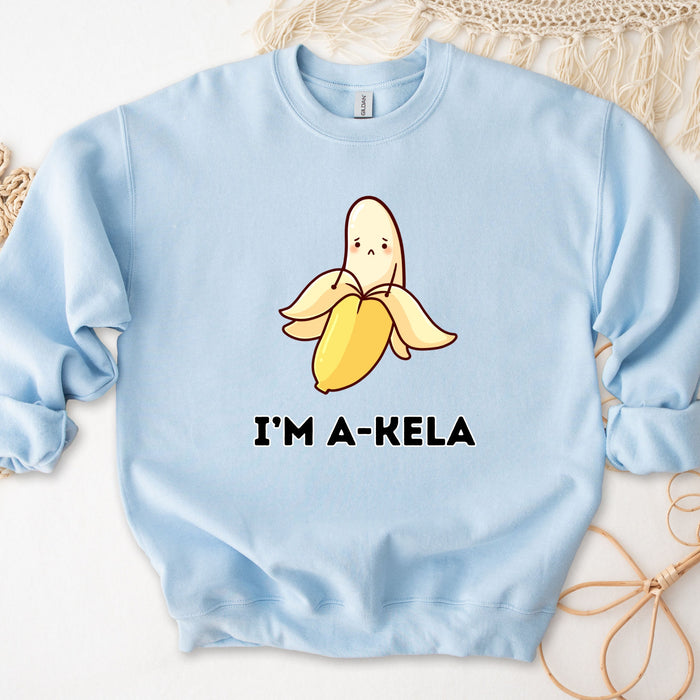 I'm A-Kela Sweatshirt