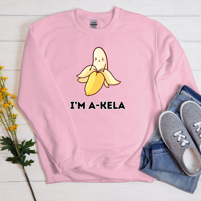 I'm A-Kela Sweatshirt