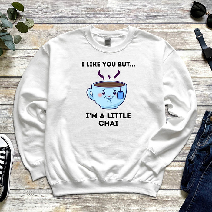 I Like You But I'm a Little Chai Sweatshirt