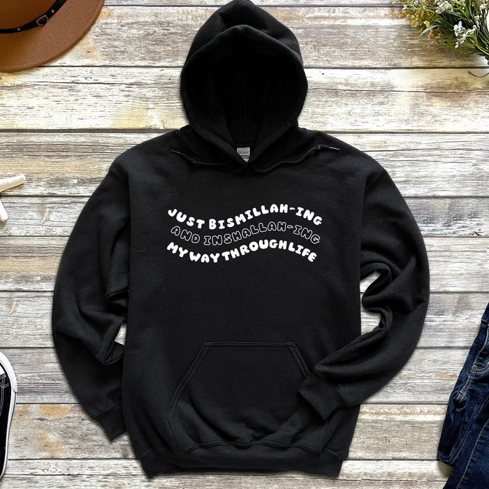 Just Bismillahing and Inshallahing My Way Through Life Hoodie