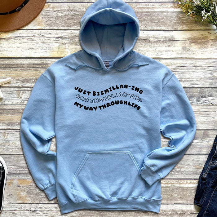 Just Bismillahing and Inshallahing My Way Through Life Hoodie