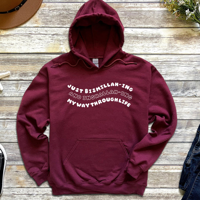 Just Bismillahing and Inshallahing My Way Through Life Hoodie