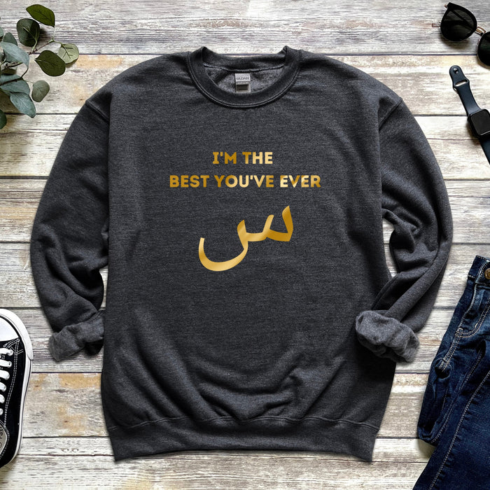 GOLD I'm the Best You've Ever س ("Seen") Sweatshirt