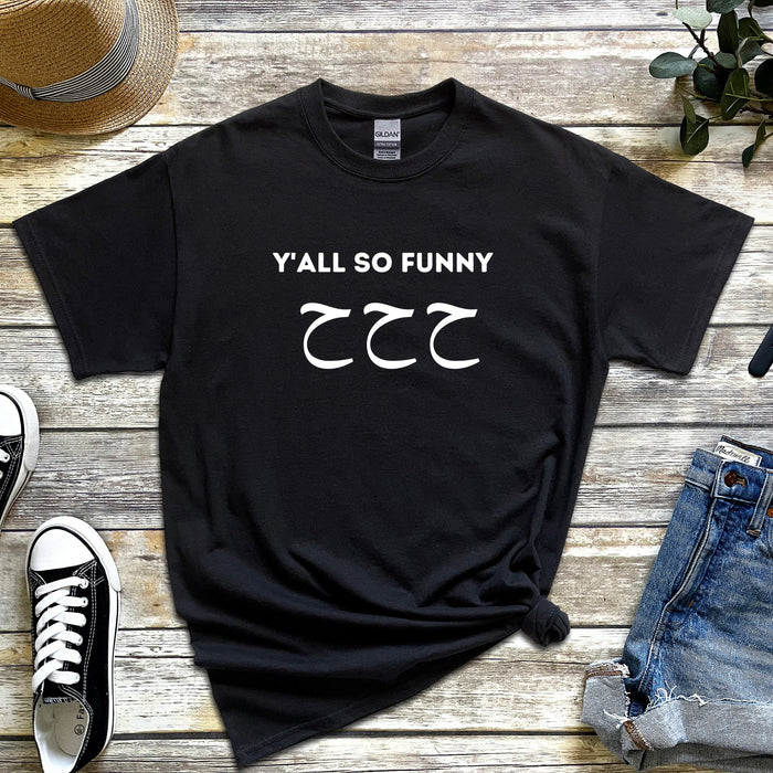 Y'all So Funny ح ح ح ("Ha Ha Ha") T-Shirt