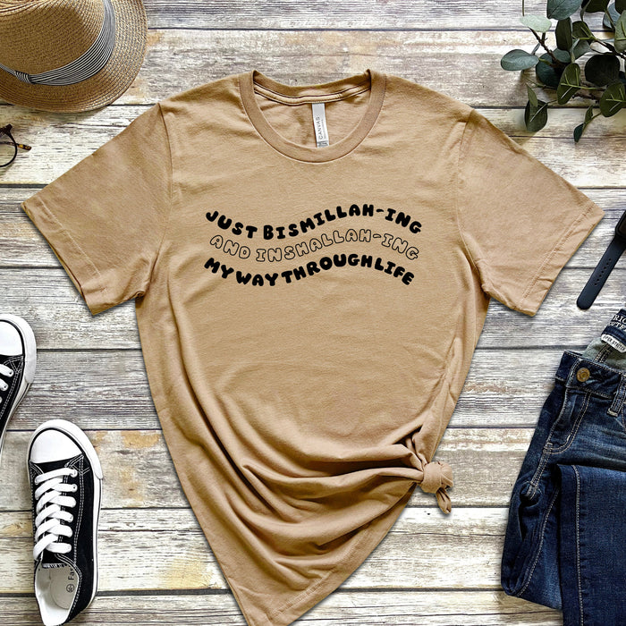 Just Bismillahing and Alhumdulilahing My Way Through Life T-Shirt