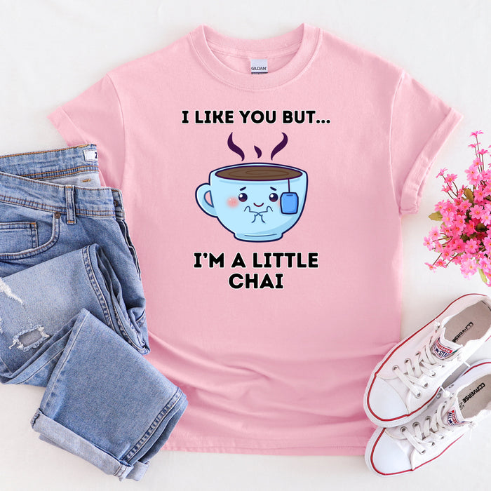 I Like You But I'm A Little Chai T-Shirt