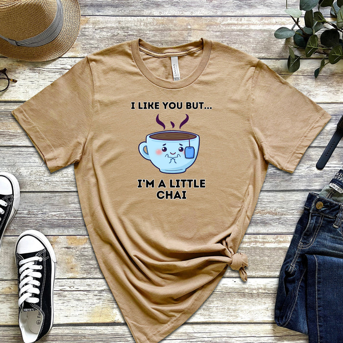 I Like You But I'm A Little Chai T-Shirt