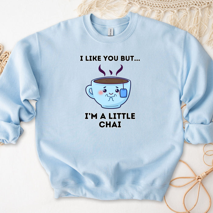 I Like You But I'm a Little Chai Sweatshirt