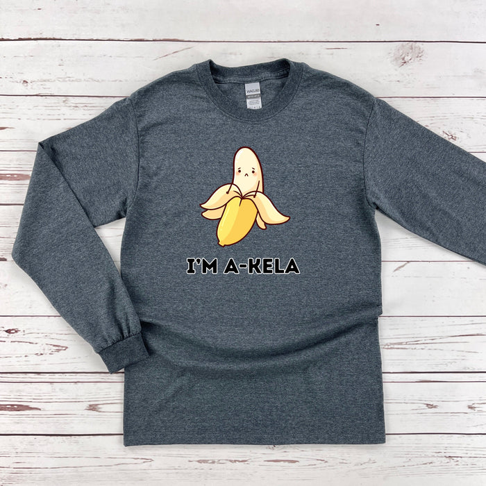 I'm A-Kela Long Sleeve Shirt